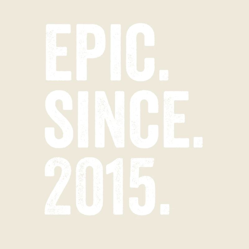 Epic Depuis 2015 Année de naissance Anniversaire