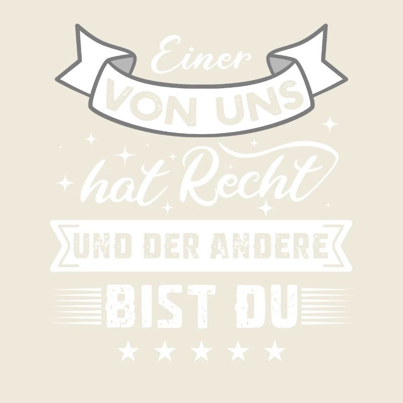 Einer Von Uns Hat Recht Und Der Andere Bist Du
