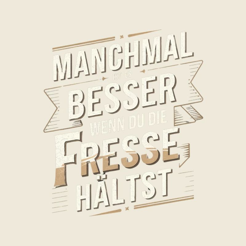 Besser Wenn Du Die Fresse Hältst