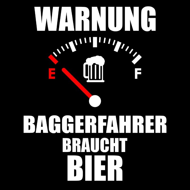 BAGGERFAHRER Spruch Bier