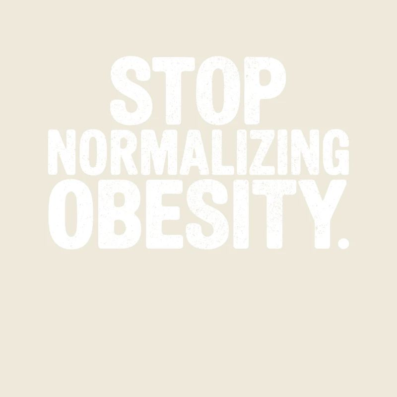 Stop normalizing Obesity