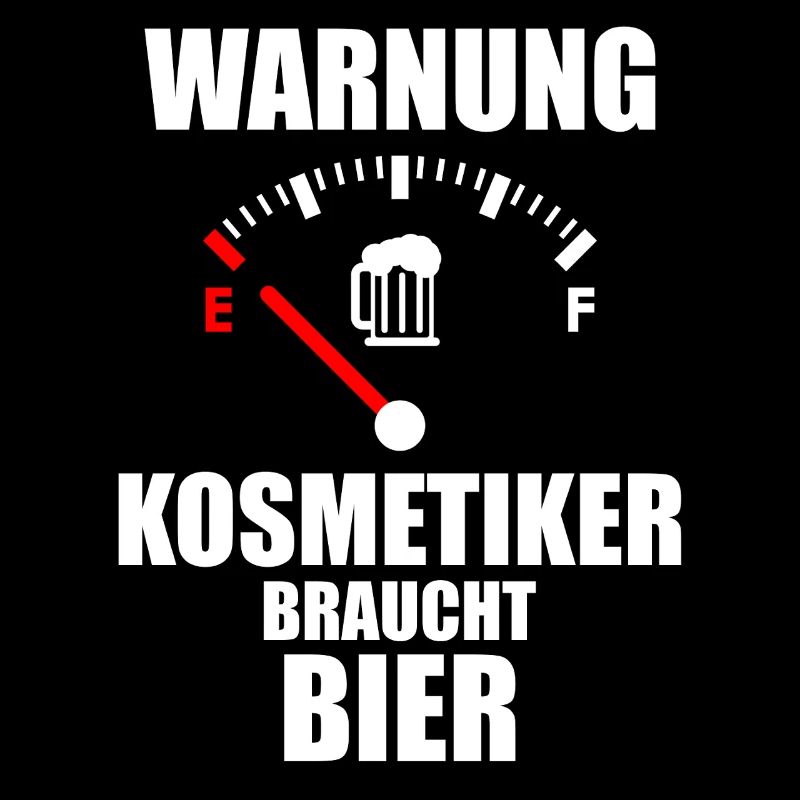KOSMETIKER Spruch Bier