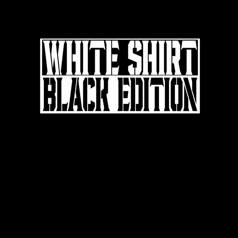 White Shirt Black Edition Spruch Trend Modern