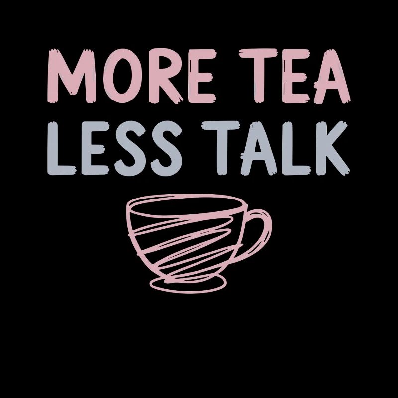 More Tea Less Talk Introvert Tea Lovers enthusiast