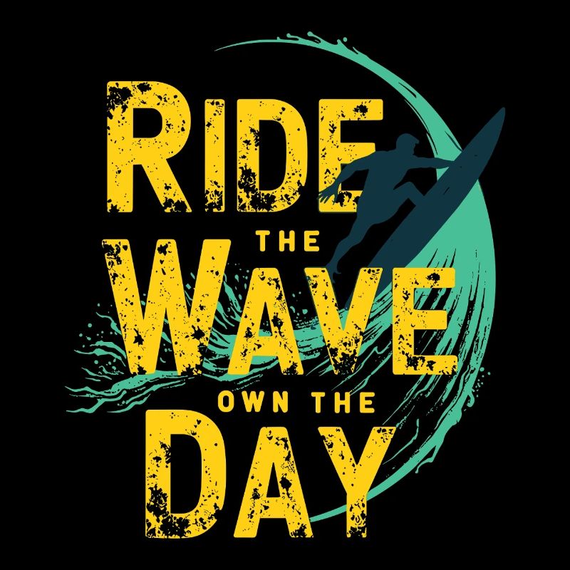 Surfer Ride the Wave – Own the Day Saying
