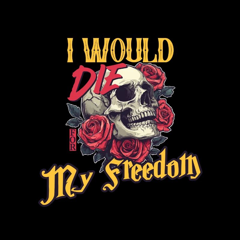 I Would Die For My Freedom skull and Roses
