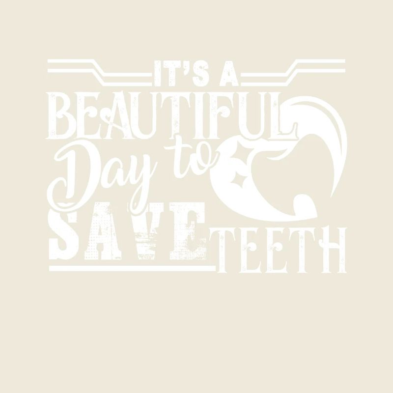 Dental Assistant Beautiful Day To Save Teeth