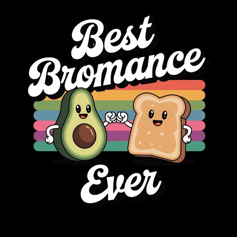 Best Bromance Ever Avocado Toast Humor