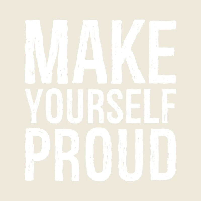 make yourself proud