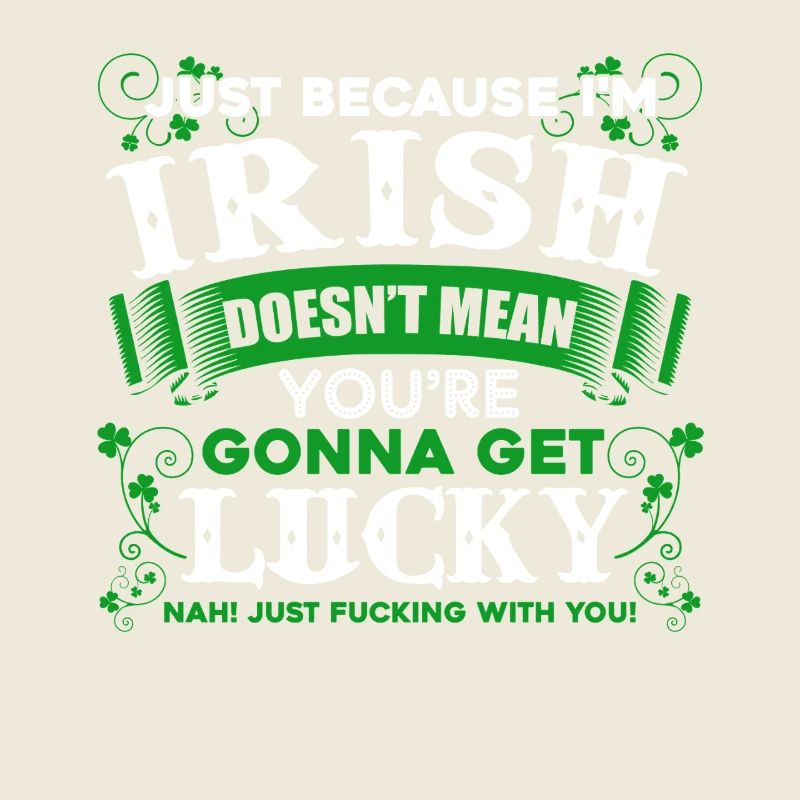 St Patrick's Day I am Lucky Irish