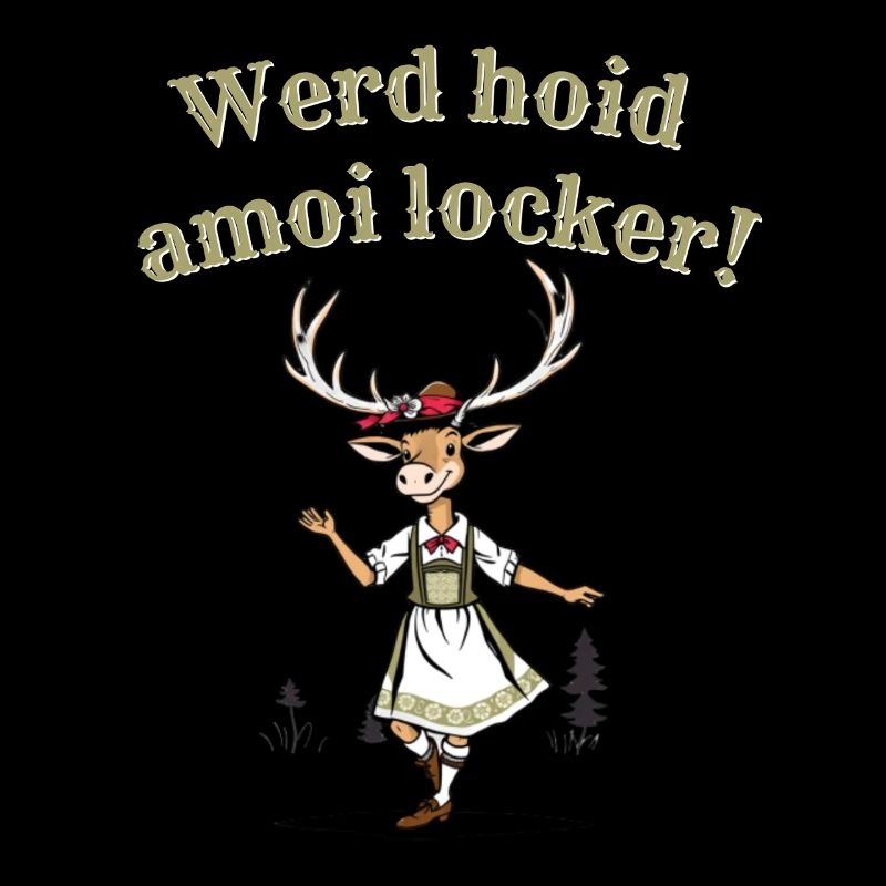 Bayrischer Spruch Werd hoid amoi locker Hirsch