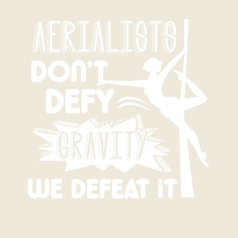 Aerialist Don't Defy Gravity We Defeat It