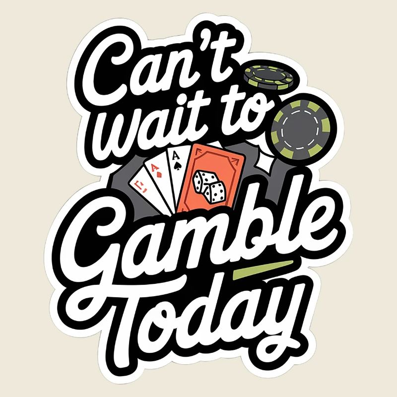 Can't Wait To Gamble Today 8