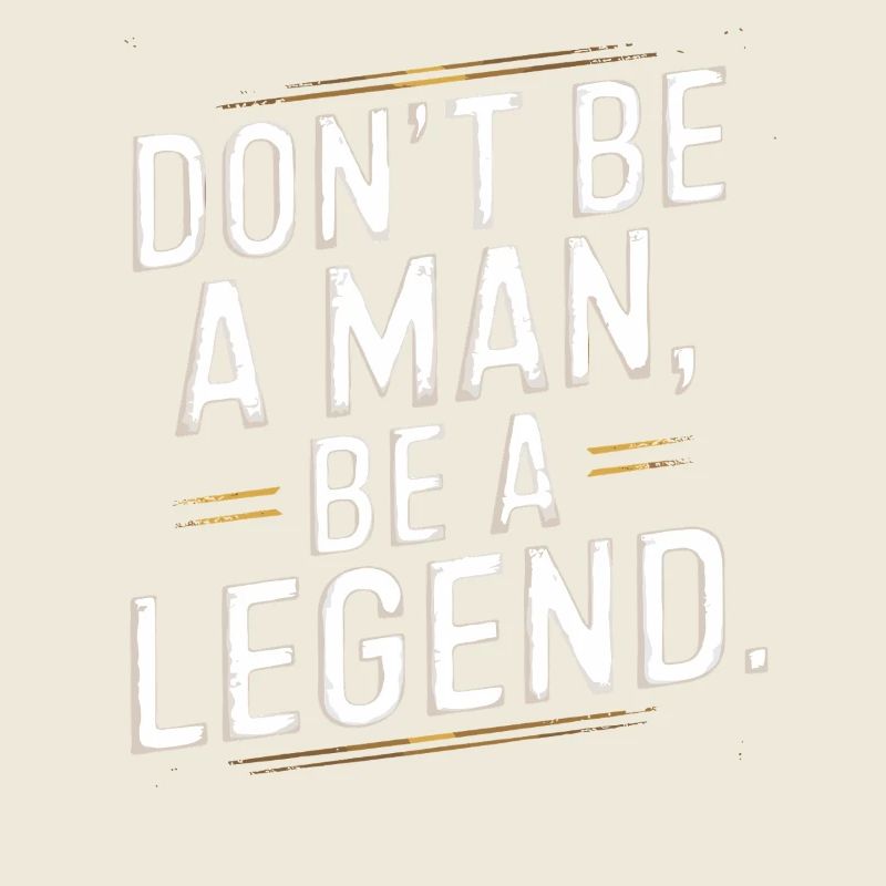 Don't Be A Man Be A Legend Mann Vatertag Legende