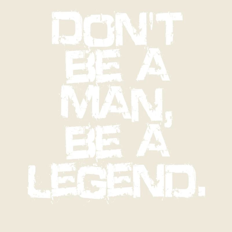 Don't Be A Man Be A Legend Mann Vatertag Legende