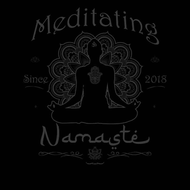Meditating Since 2018 - Namaste