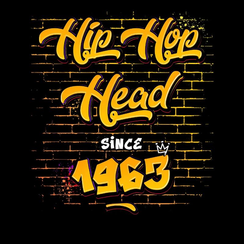 Hip Hop Head Since 1963 - 62 Years Strong