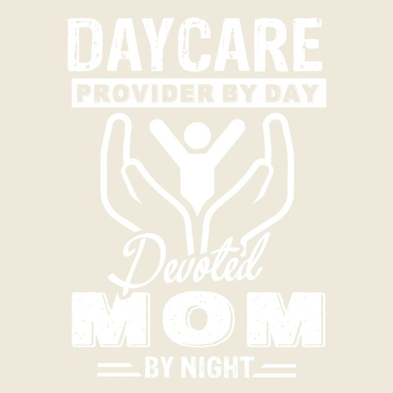 Daycare Provider By Day Devoted Mom By Night