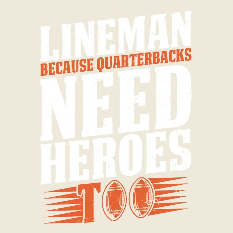 Lineman Because Quarterbacks Need Heroes