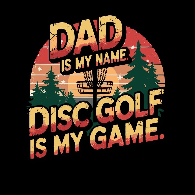 Dad Is My Name Disc Golf Is My Game Retro Design