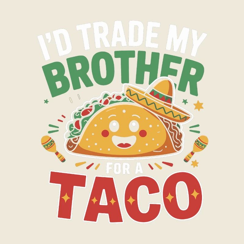 Échangez votre frère contre les tacos