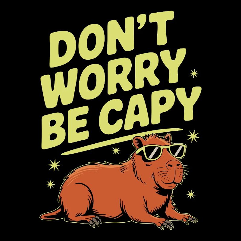 Capybara Dont Worry Be Capy Capybara Rodent
