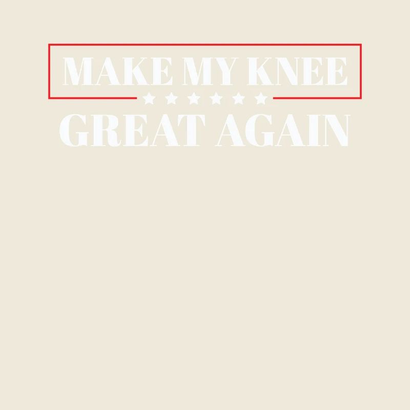 Make My Knee Great Again. Funny Recovery