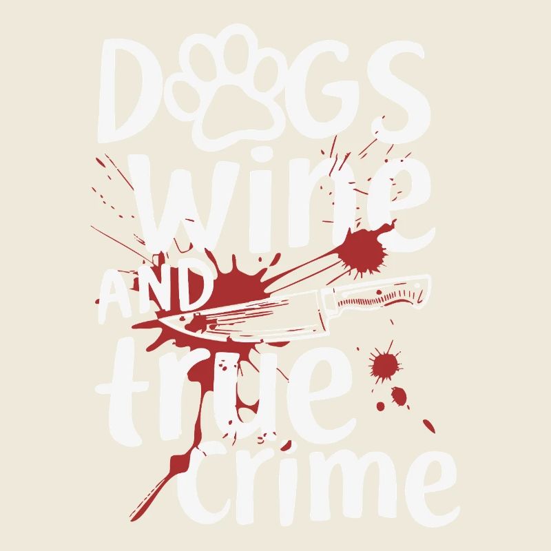 Hunde, Wein & True Crime – Lustiges Design