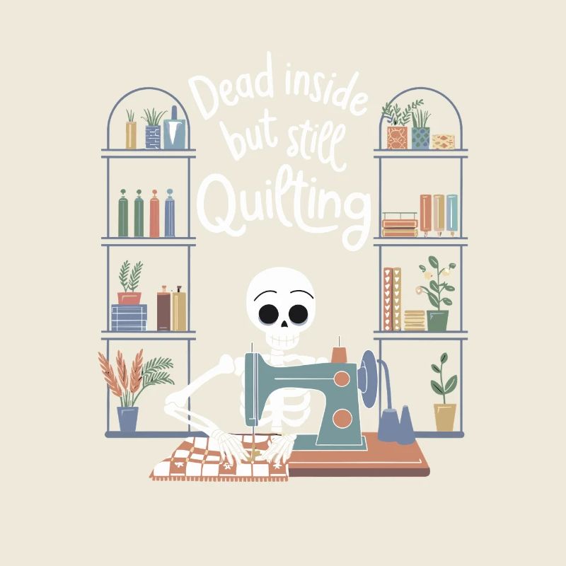 Dead Inside but Still Quilting Funny Quilting