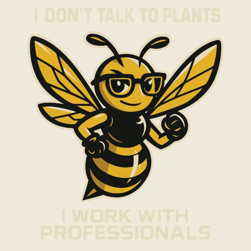 Bees Beekeeper Honey I Don't Talk To Plants