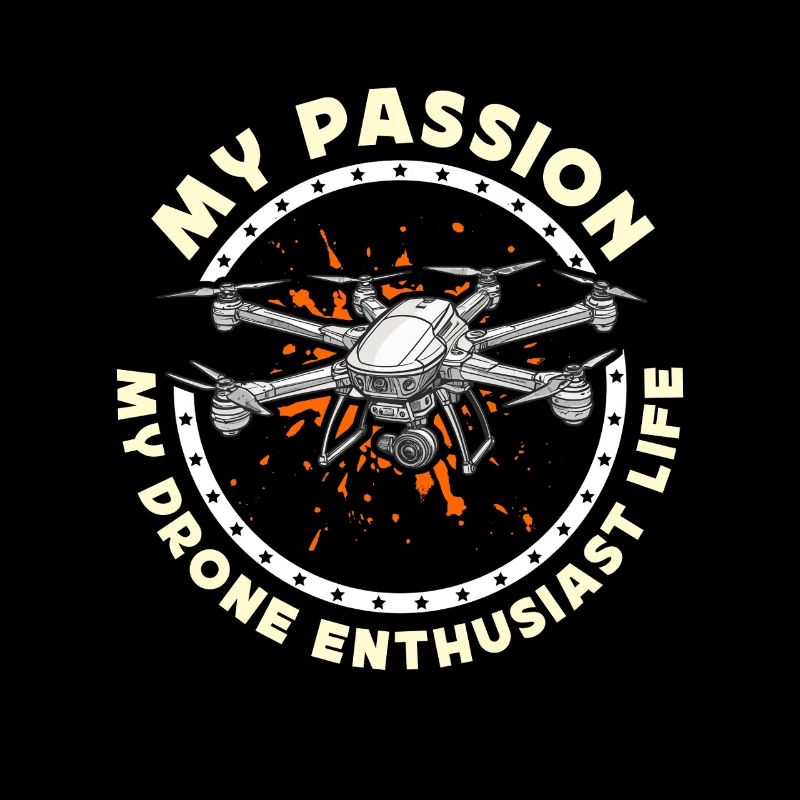 Drone Enthusiast My Passion My Quadcopter Pilot