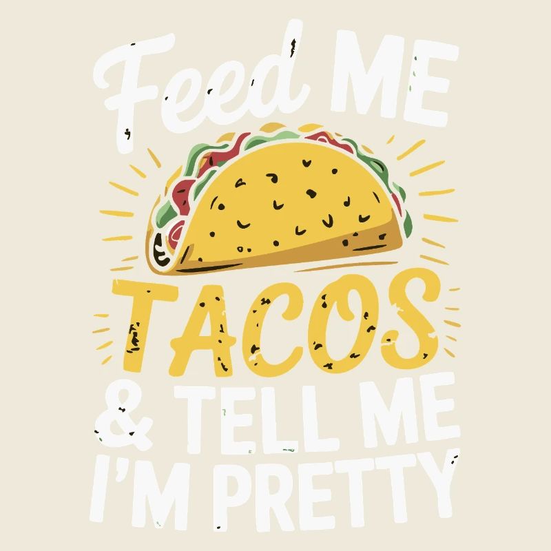 Taco-Design - Füttere mich & sag, ich bin hübsch
