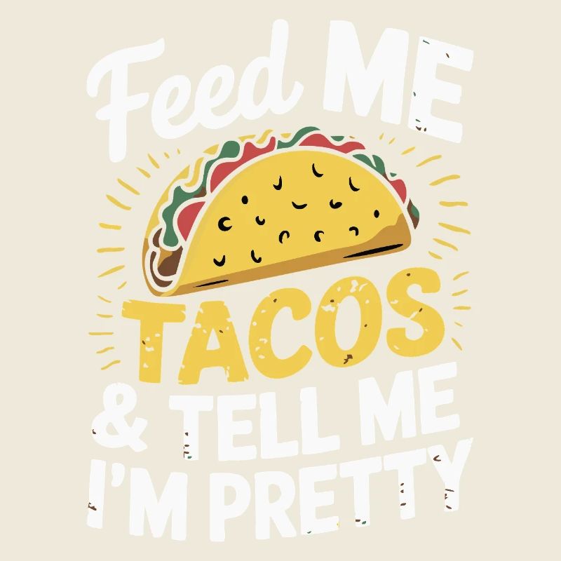 Taco-Design - Füttere mich & sag, ich bin hübsch