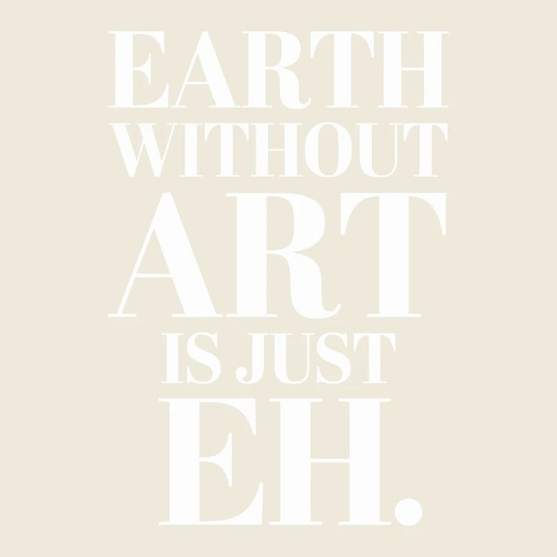 Earth Without Art Is Just Eh Art Teacher