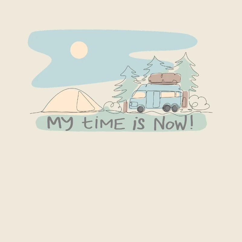 My Time Is Now - Retro Camping Adventure Design My