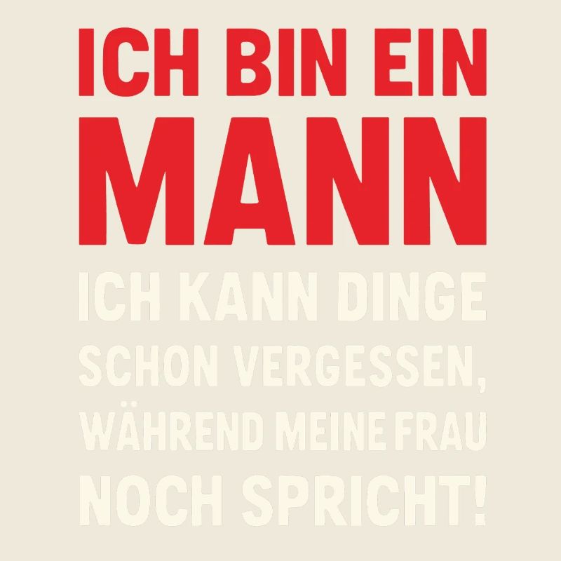 Ich bin ein Mann – lustiger Ehe-Spruch