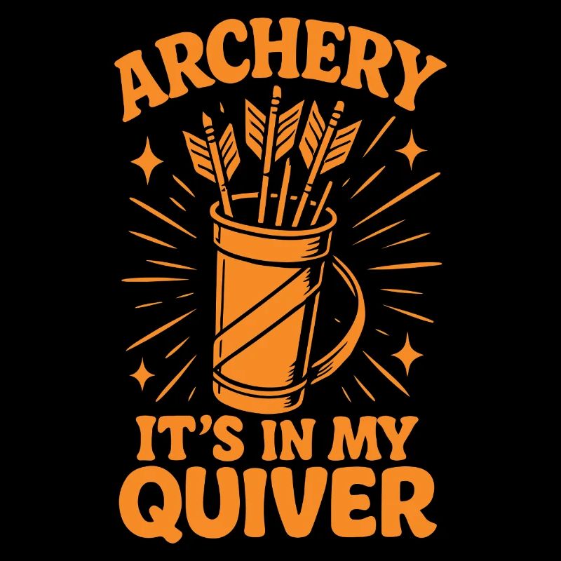 Archery It's In My Quiver Archer