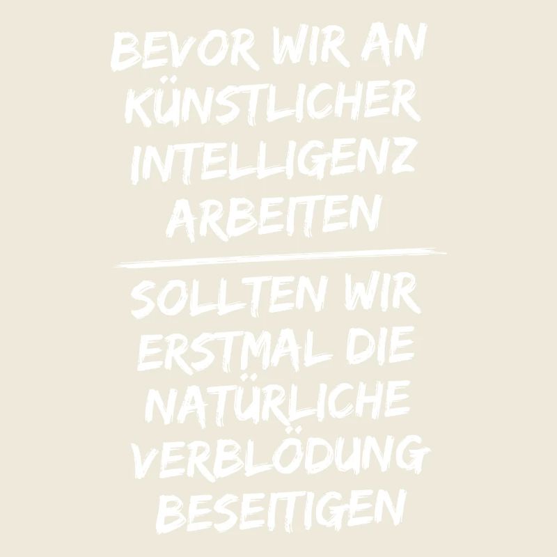 Bevor wir an künstlicher Intelligenz arbeiten