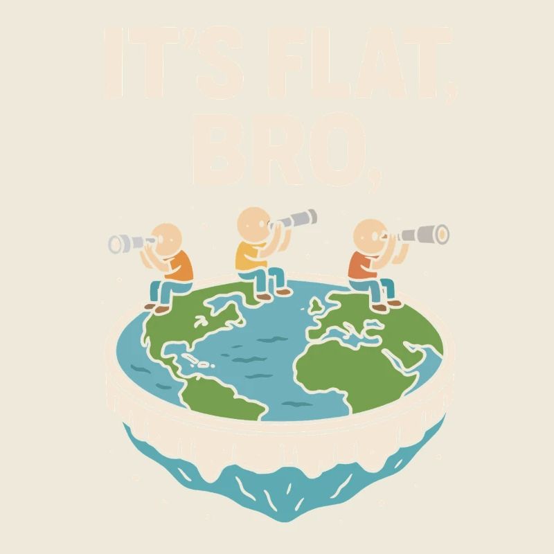 It's flat, brother