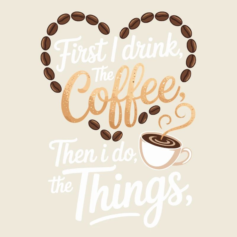 Funny First I Drink Coffee Quote