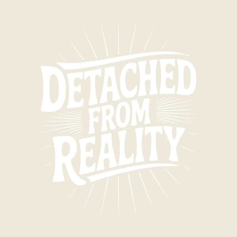 Detached From Reality