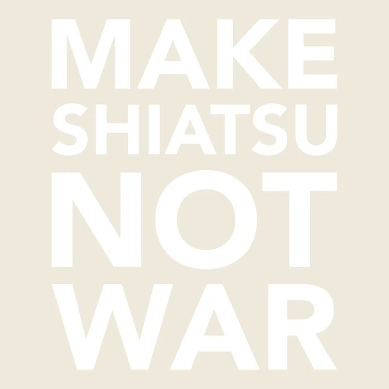 FAITES DU SHIATSU PAS LA GUERRE