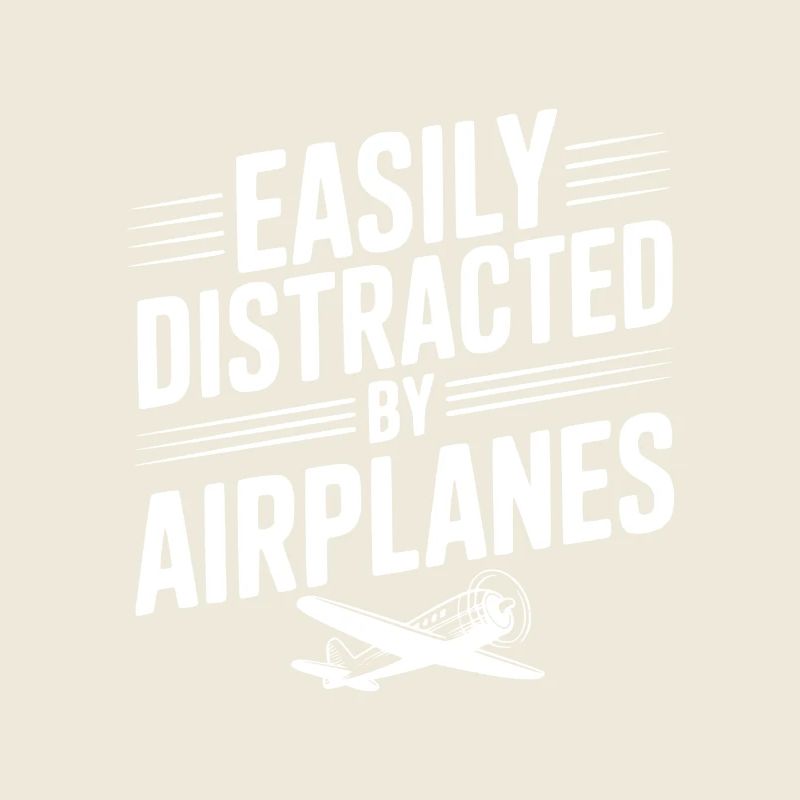 Easily Distracted by Airplanes