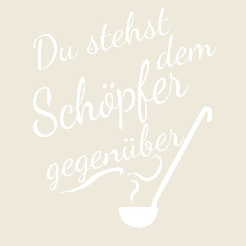 Du stehst dem Schöpfer Gegenüber