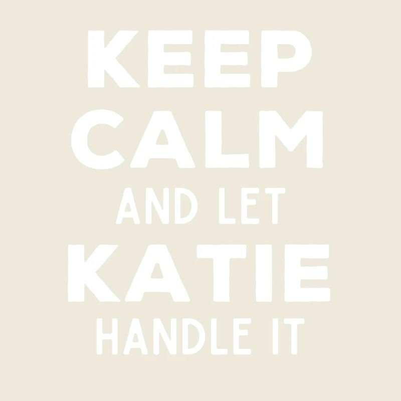 Keep Calm Let Katie Fix It Funny Saying