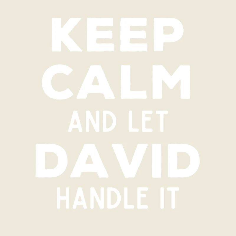 Keep Calm Let David sort it out Funny saying