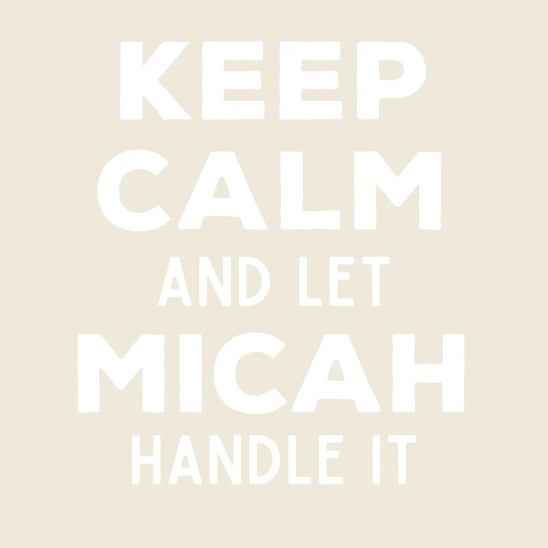 Keep Calm Lass Micah das regeln Lustiger Spruch