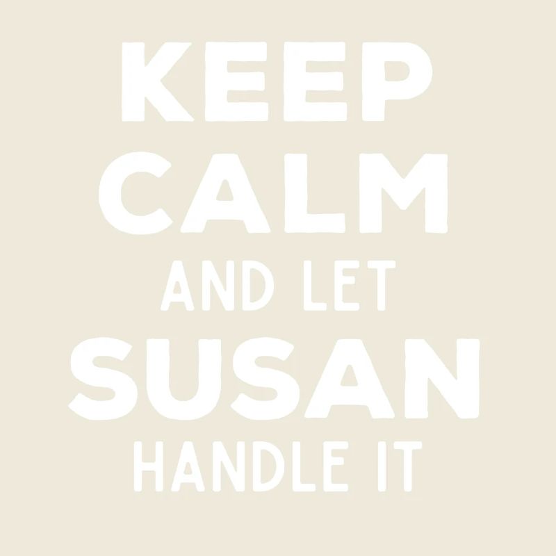 Keep Calm Let Susan sort it out Funny saying