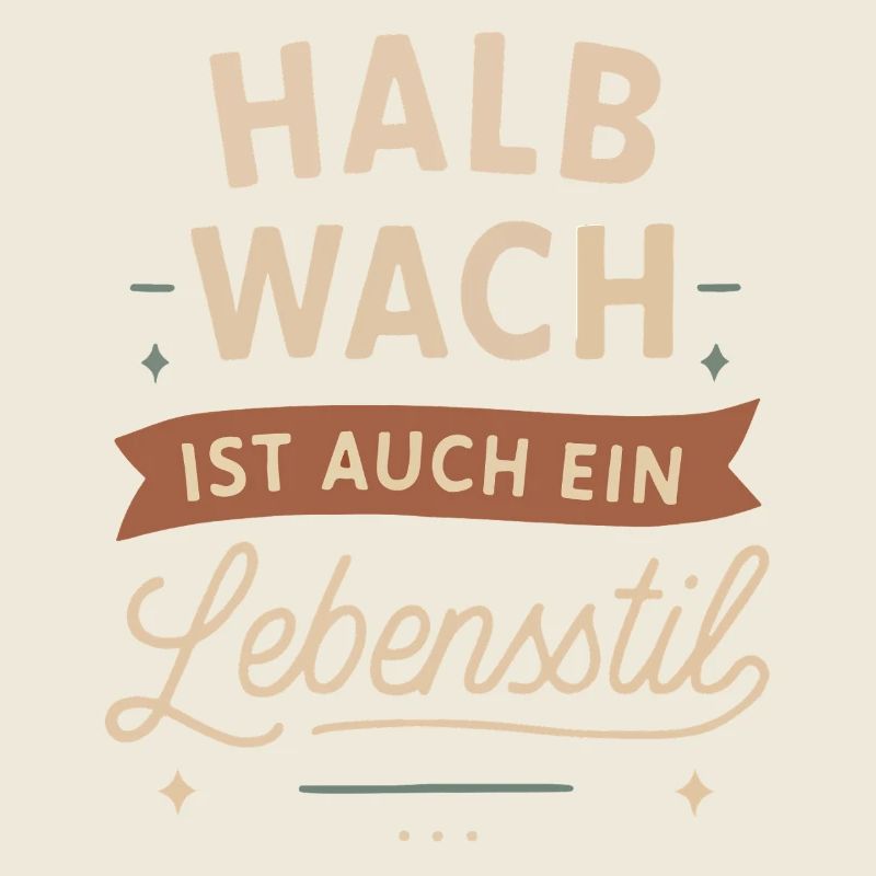 Halb wach ist auch ein Lebensstil