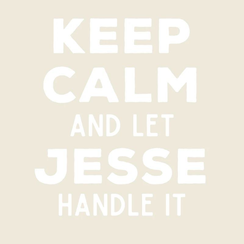 Keep Calm Let Jesse Fix It Funny Saying